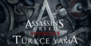 Assassin's Creed Syndicate Türkçe Yama Nasıl Yapılır? Assassin's Creed Syndicate Türkçe Yama Nasıl Yapılır?