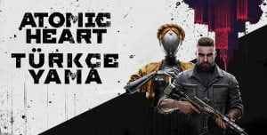 Atomic Heart Türkçe Yama Nasıl Yapılır? Atomic Heart Türkçe Yama Nasıl Yapılır?