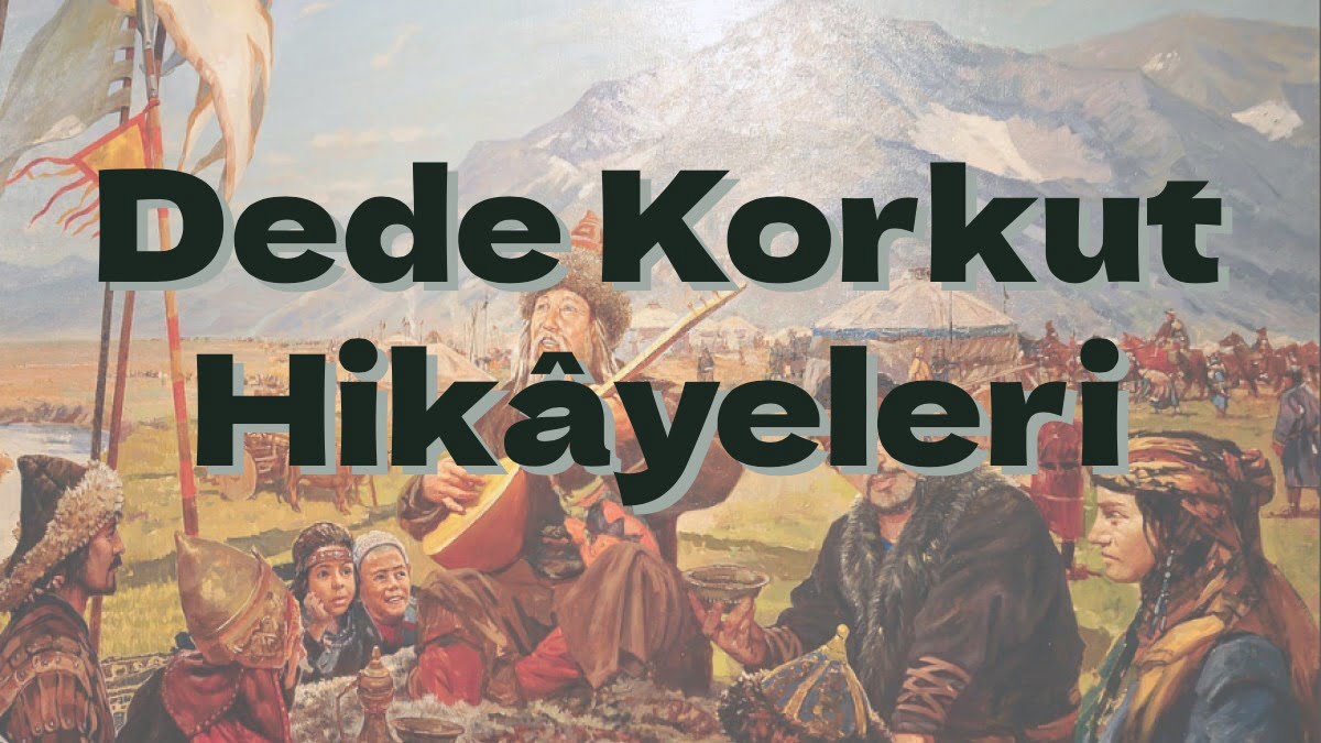 Dede Korkut Hikayeleri simleri Ve Karakterleri Nedir dede-korkut-hikayeleri-simleri-ve-karakterleri-nedir