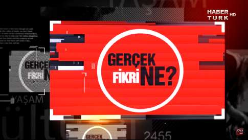 habertürk gerçek fikri ne