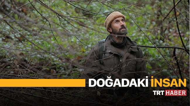 doğadaki insan trt haber