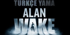 Alan Wake Türkçe Yama Nasıl Yapılır? Alan Wake Türkçe Yama Nasıl Yapılır?