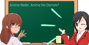 Anime Nedir, Anime Ne Demek? Anime Nedir, Anime Ne Demek?
