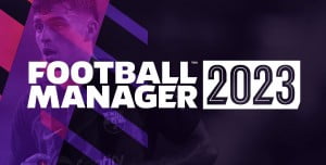 Football Manager 2023 Tanıtıldı Football Manager 2023 Tanıtıldı