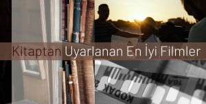 Kitaptan Uyarlanan En İyi Filmler Kitaptan Uyarlanan En İyi Filmler