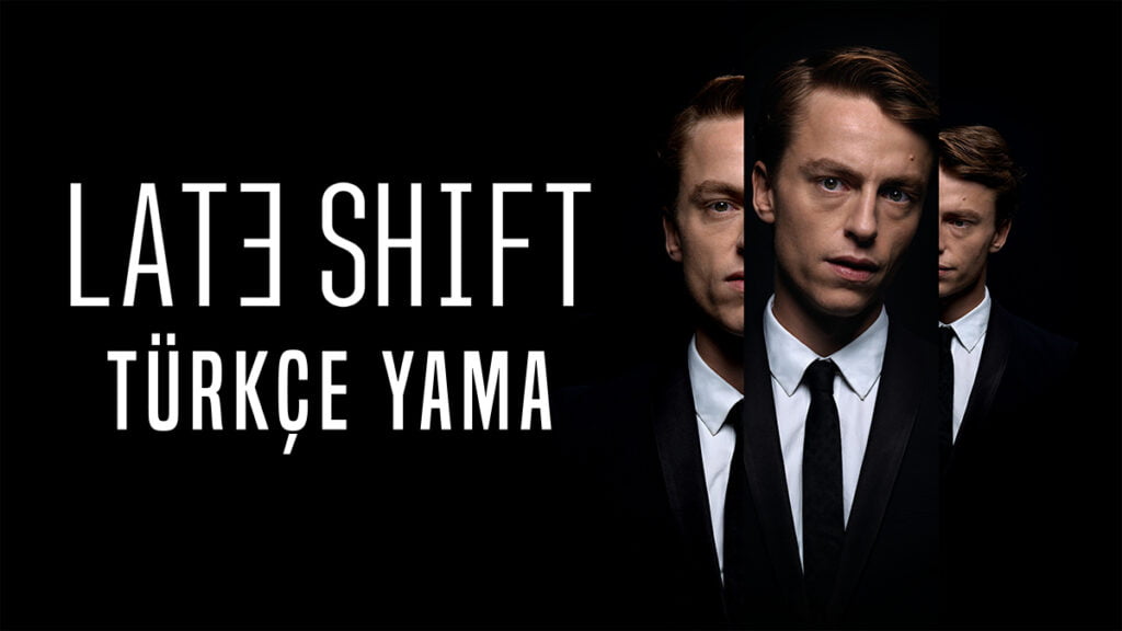 late-shift-turkce-yama