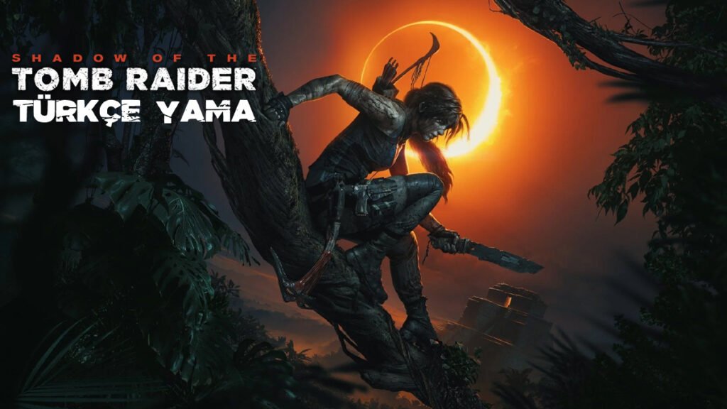 Shadow of the Tomb Raider Türkçe Yama Nasıl Yapılır? shadow-of-the-tomb-raider-turkce-yama