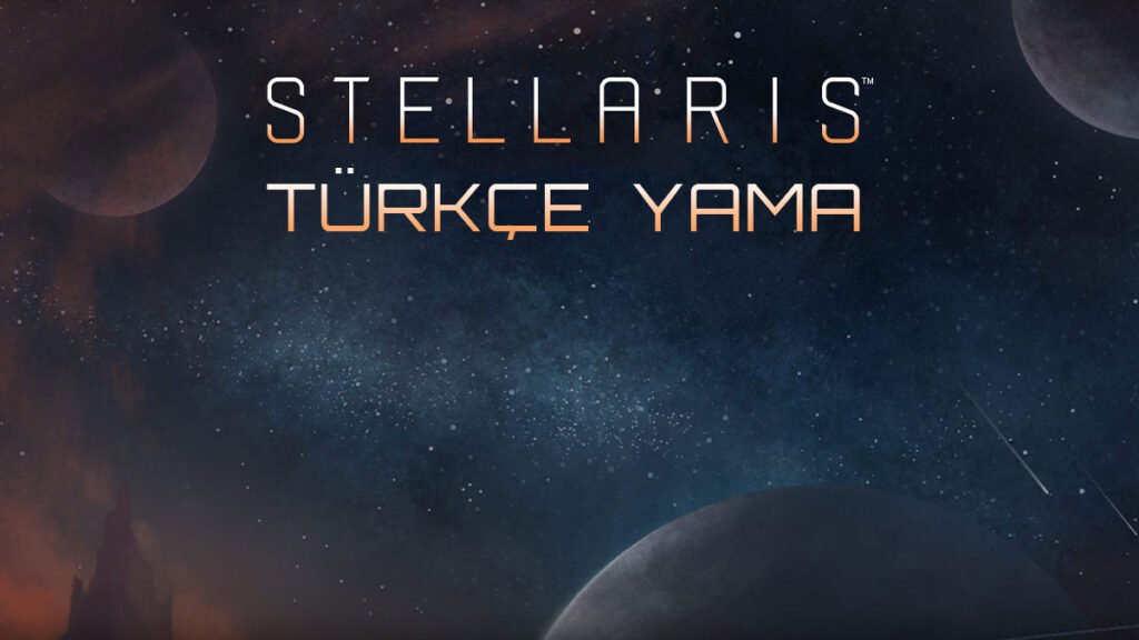 Stellaris Türkçe Yama Nasıl Yapılır? stellaris-turkce-yama
