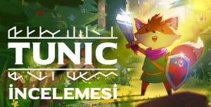 Tunic İncelemesi: Tatlı ve Zorlu Tunic İncelemesi: Tatlı ve Zorlu